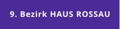 9. Bezirk HAUS ROSSAU